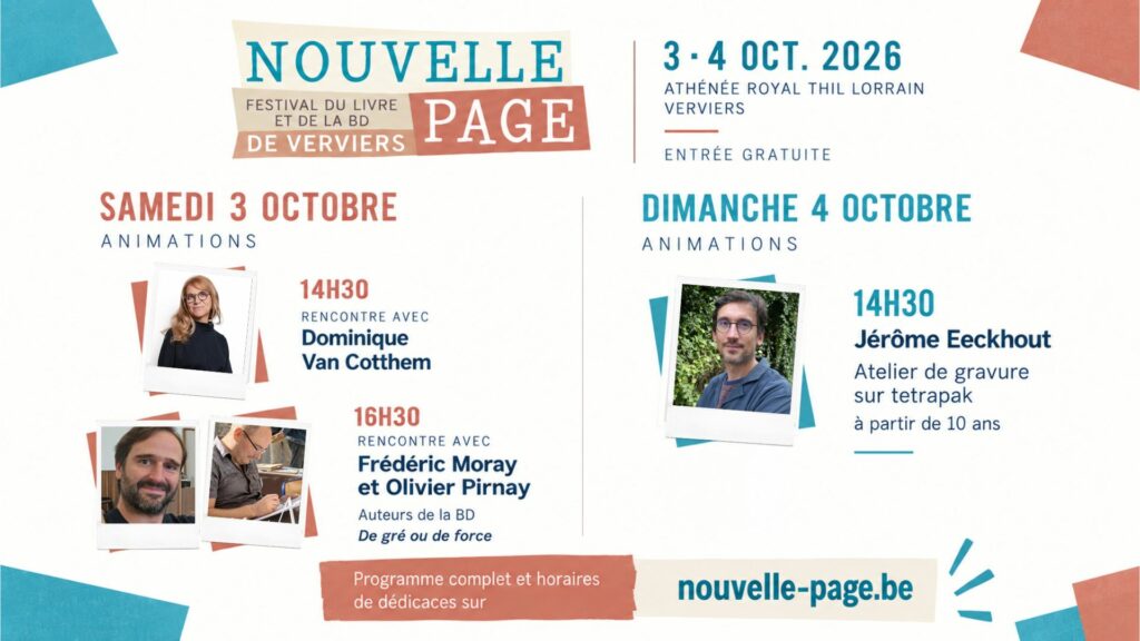 Programme des animations du festival Nouvelle Page 2026 à Verviers, les 3 et 4 octobre : rencontres avec Dominique Van Cotthem, Frédéric Moray et Olivier Pirnay, et atelier de gravure sur Tetrapak avec Jérôme Eeckhout.